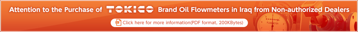 Attention to the Purchase of TOKICO Brand Oil Flowmeters in lraq from Non-authorized Dealers